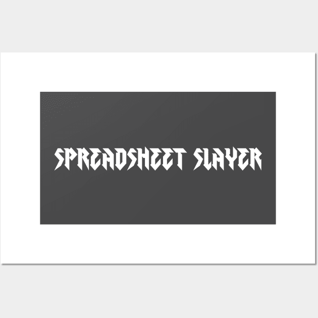 Spreadsheet Slayer Wall Art by spreadsheetnation